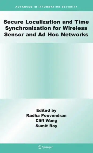 Secure Localization and Time Synchronization for Wireless Sensor and AD Hoc Networks (English, Radha Poovendran | Cliff Wang | Sumit Roy)