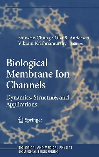 Buy Biological Membrane Ion Channels (English, Shin-Ho Chung | Olaf S. Anderson | Vikram V. Krishnamurthy) — BookShops.in