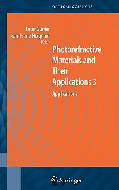 Buy Photorefractive Materials and Their Applications 3 (English, Peter Günter | Jean Pierre Huignard) — BookShops.in