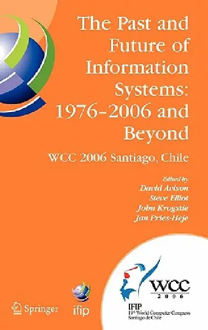 Buy The Past and Future of Information Systems (English, David Avison | Steve Elliot | John Krogstie) — BookShops.in