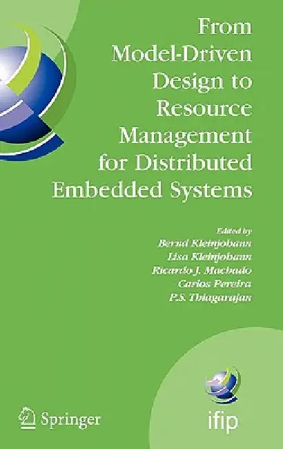 Buy From Model-Driven Design to Resource Management for Distributed Embedded Systems (English, Bernd Kleinjohann | Lisa Kleinjohann | Ricardo J. Machado) — BookShops.in