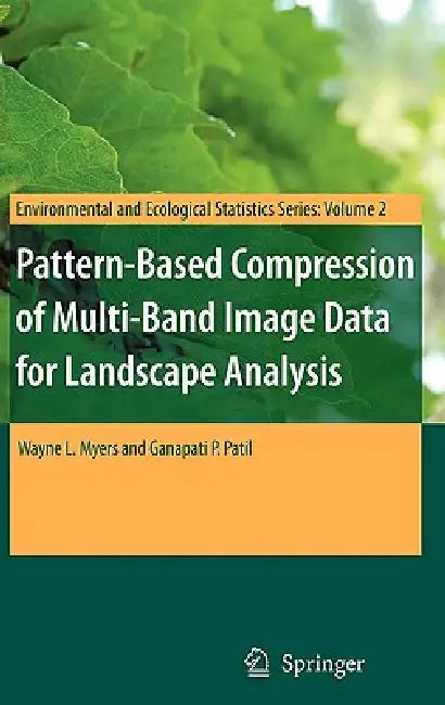 Buy Pattern-Based Compression of Multi-Band Image Data for Landscape Analysis (English, Wayne L. Myers | Ganapati P. Patil) — BookShops.in