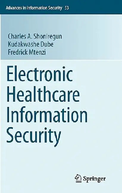 Electronic Healthcare Information Security (English, Charles A. Shoniregun | Kudakwashe Dube | Fredrick Mtenzi) view 2