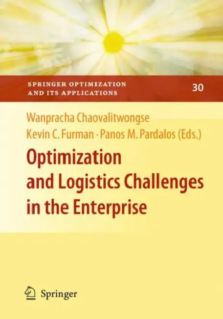 Optimization and Logistics Challenges in the Enterprise (English, Wanpracha Chaovalitwongse | Kevin C. Furman | Panos M. Pardalos)