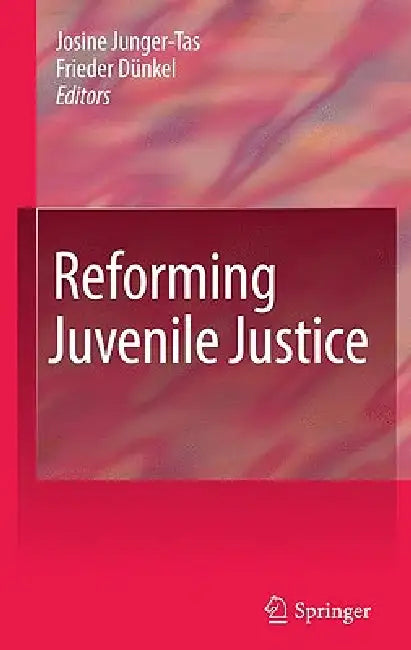 Buy Reforming Juvenile Justice (English, Josine Junger-Tas | Frieder Dünkel) — BookShops.in