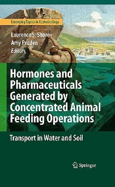 Buy Hormones and Pharmaceuticals Generated by Concentrated Animal Feeding Operations (English, Laurence S. Shore | Amy Pruden) — BookShops.in