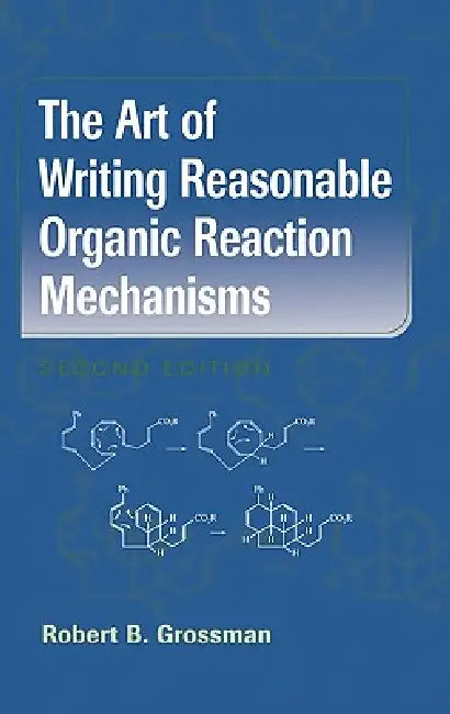 Buy The Art of Writing Reasonable Organic Reaction Mechanisms (English, Robert B. Grossman) — BookShops.in