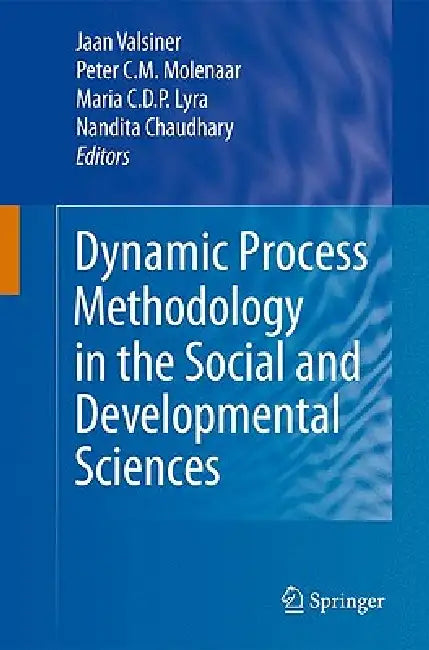 Buy Dynamic Process Methodology in the Social and Developmental Sciences (English, Jaan Valsiner | Peter C. M. Molenaar | Maria C. D. P. Lyra) — BookShops.in