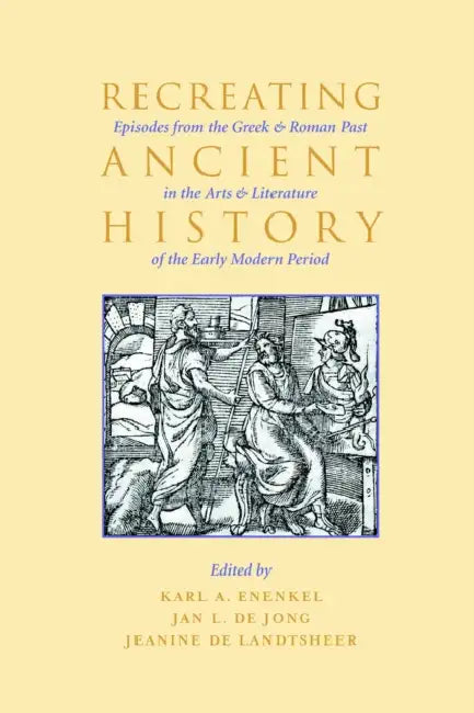 Buy Recreating Ancient History (English, Karl A. E. Enenkel | Jan de Jong | Jeanine De Landtsheer) — BookShops.in