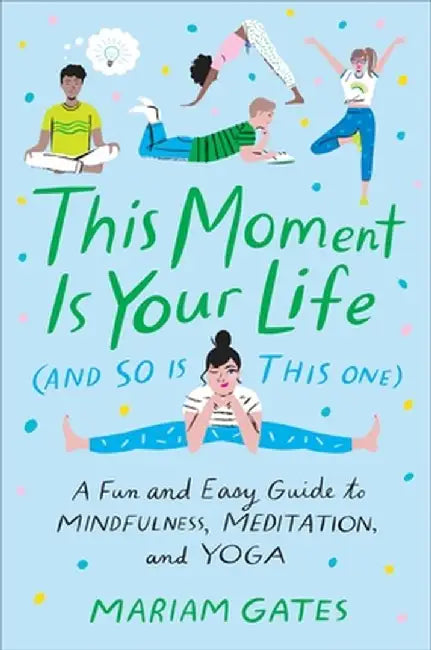 Buy This Moment Is Your Life (and So Is This One) (English, Mariam Gates) — BookShops.in