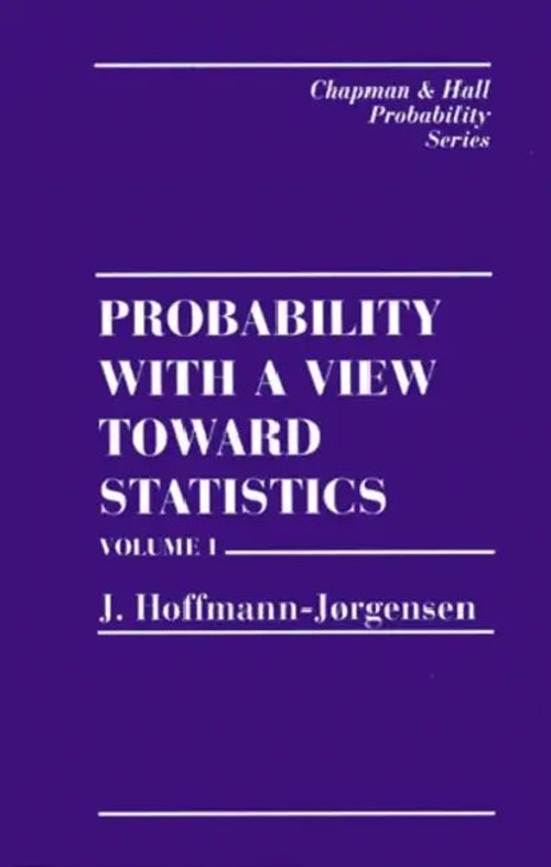 Probability With a View Toward Statistics – Hoffman-Jorgensen J. view 2