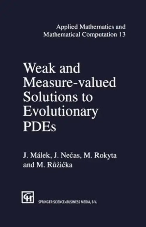 Weak and Measure-Valued Solutions to Evolutionary PDEs by Malek J. – CRC Press view 5
