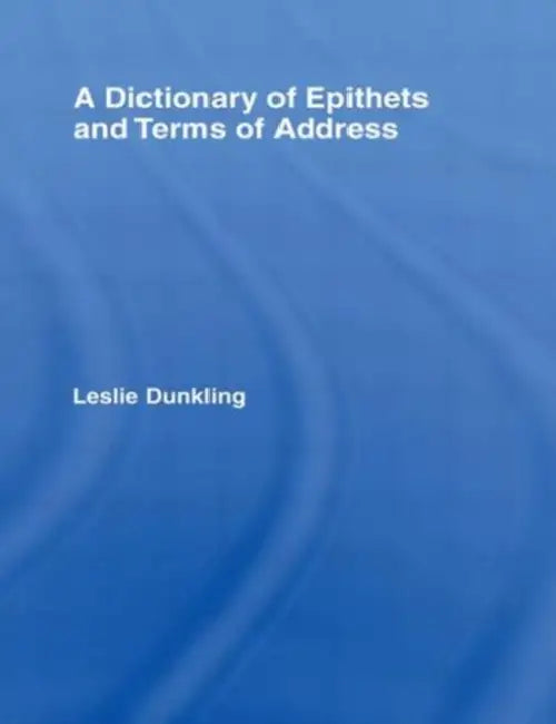 Buy A Dictionary of Epithets and Terms of Address (English, Leslie Dunkling) — BookShops.in