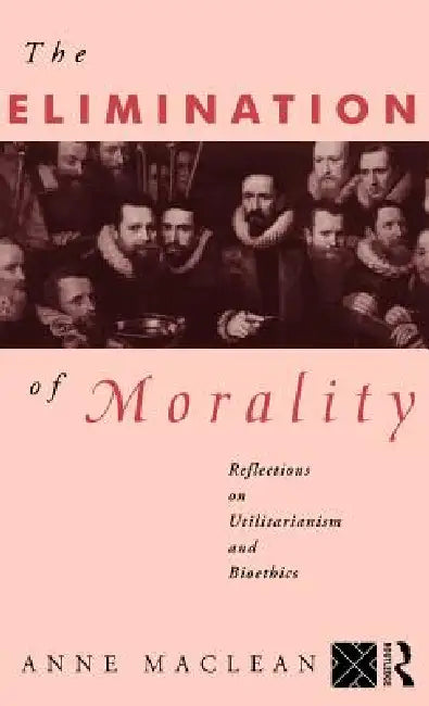 Buy The Elimination of Morality (English, Anne MacLean) — BookShops.in