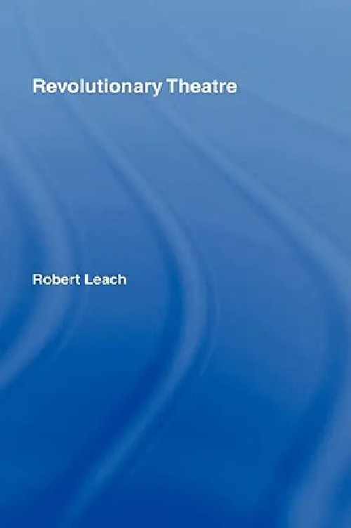 Revolutionary Theatre: Russian Avant-Garde Theatre by Robert Leach Nfa view 2