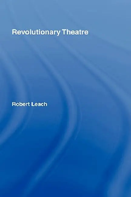 Revolutionary Theatre (English, Robert Leach Nfa)