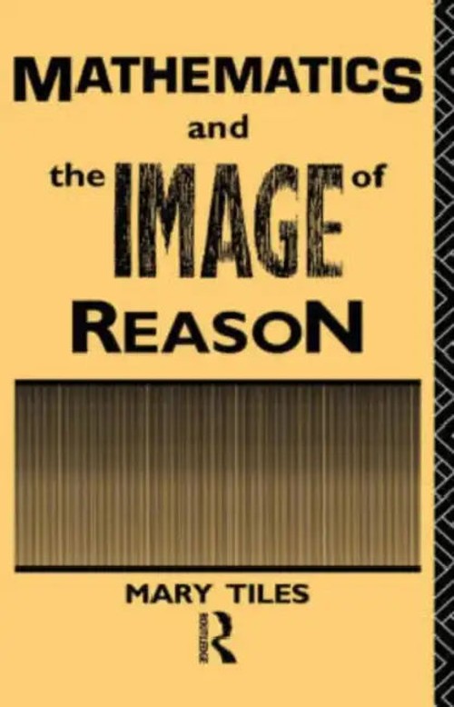 Mathematics and the Image of Reason – Mary Tiles – Bookshops.in view 2