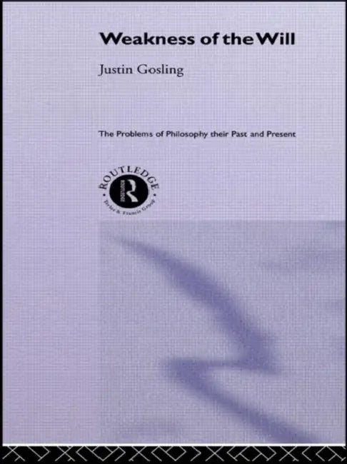 The Weakness of the Will (English, Gosling Justin)