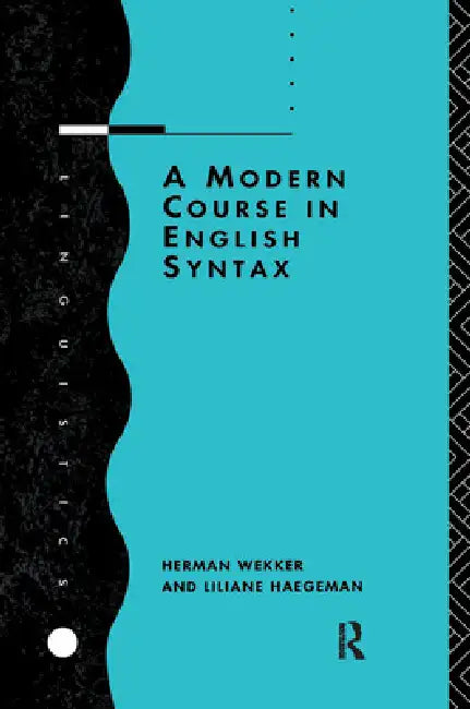 A Modern Course in English Syntax (English, Liliane Haegeman | Herman Wekker)