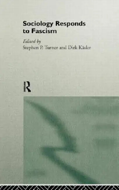 Buy Sociology Responds to Fascism (English, Dirk Kasler | Stephen Turner) — BookShops.in