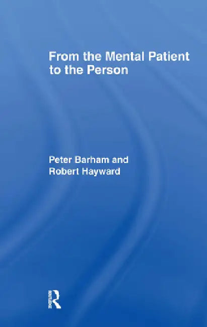 Buy From the Mental Patient to the Person | by Peter Barham | Robert Hayward | Routledge | by Peter Barham | Robert Hayward | Routledge | by Peter Barham | Robert Hayward | Routledge | by Peter Barham | Robert Hayward | Routledge | by Peter Barham | Robert Hayward | Routledge | by Peter Barham | Robert Hayward | Routledge | by Peter Barham | Robert Hayward | Routledge | by Peter Barham | Robert Hayward | Routledge | by Peter Barham | Robert Hayward | Routledge | by Peter Barham | Robert Hayward | Ro — BookShops.in