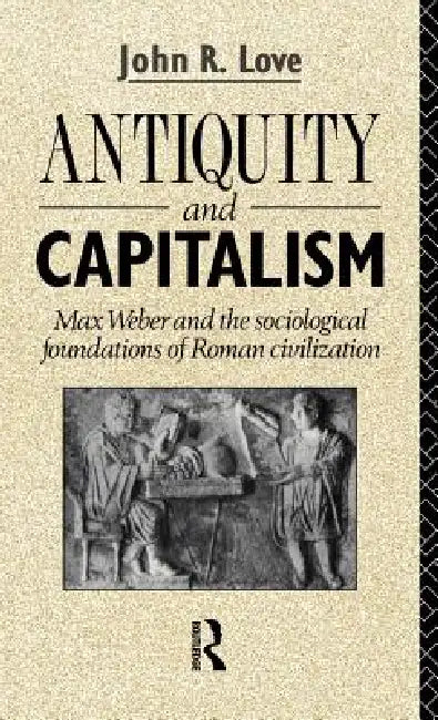 Antiquity and Capitalism (English, John R. Love)
