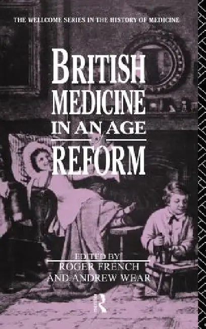 Buy British Medicine in an Age of Reform (English, Roger French | Andrew Wear) — BookShops.in