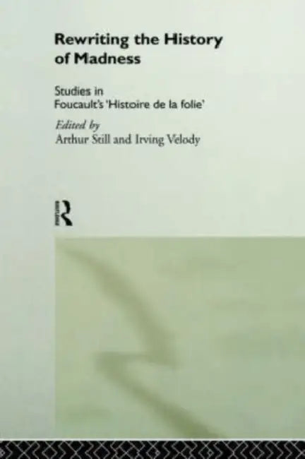 Buy Rewriting the History of Madness (English, Arthur Still | Irving Velody) — BookShops.in