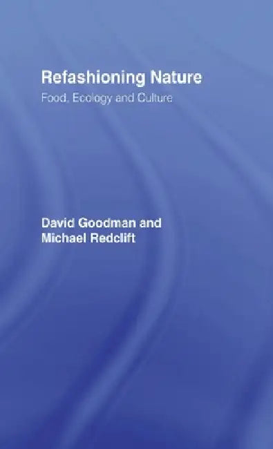 Refashioning Nature (English, David Goodman | Michael Redclift)