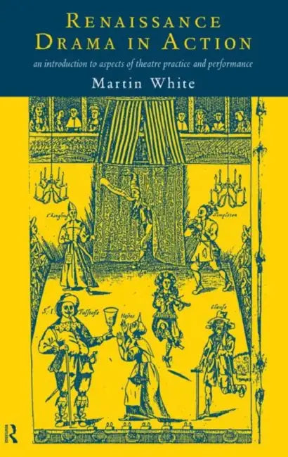 Buy Renaissance Drama in Action (English, White Martin) — BookShops.in