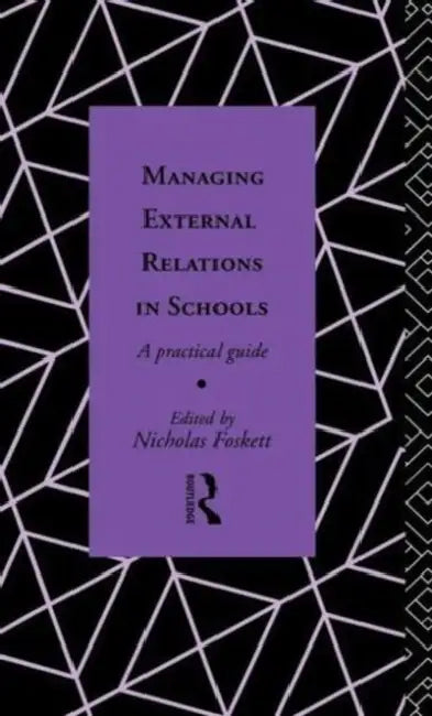 Buy Managing External Relations in Schools (English, Nicholas Hedley Foskett) — BookShops.in