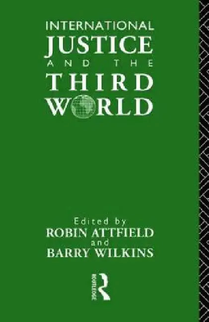 Buy International Justice and the Third World (English, Robin Attfield | Barry Wilkins) — BookShops.in