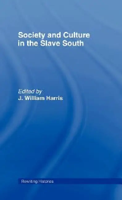 Buy Society and Culture in the Slave South (English, J. William Harris) — BookShops.in