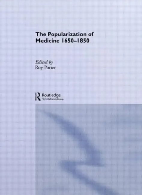 The Popularization of Medicine (English, Porter Roy)