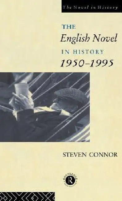 Buy The English Novel in History, 1950 to the Present (English, Professor Steven Connor | Steven Connor) — BookShops.in