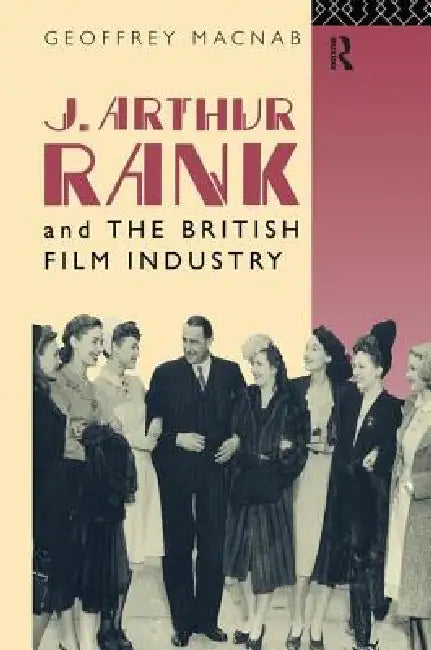 Buy J. Arthur Rank and the British Film Industry (English, Geoffrey Macnab) — BookShops.in
