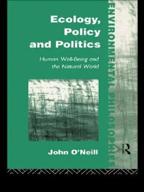 Ecology, Policy and Politics by John O'Neill – Environmental Policy and Aristotelian Ethics view 2