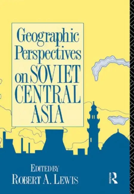 Geographic Perspectives on Soviet Central Asia (English, Lewis Robert)
