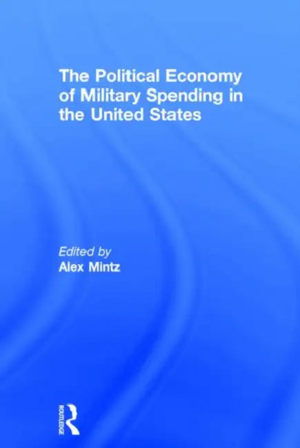 Buy The Political Economy of Military Spending in the United States (English, Mintz Alex) — BookShops.in
