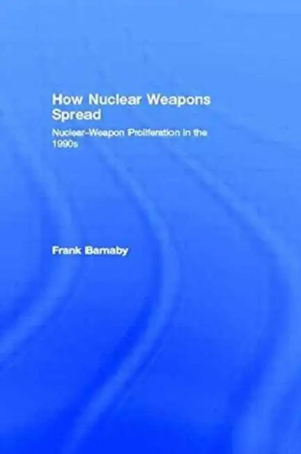 Buy How Nuclear Weapons Spread (English, Frank Barnaby) — BookShops.in