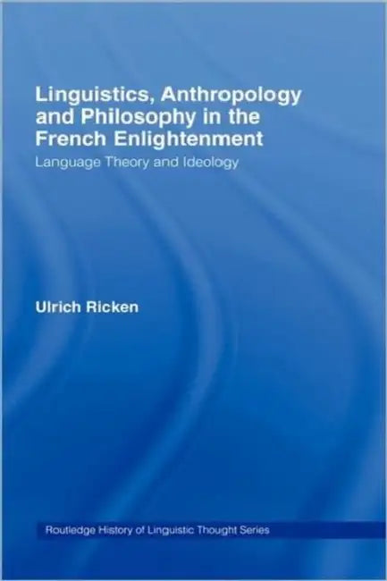 Buy Linguistics, Anthropology and Philosophy in the French Enlightenment (English, Ulrich Ricken | Robert Norton) — BookShops.in