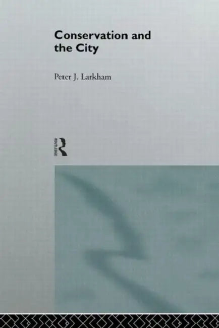 Buy Conservation and the City (English, Peter Larkham) — BookShops.in