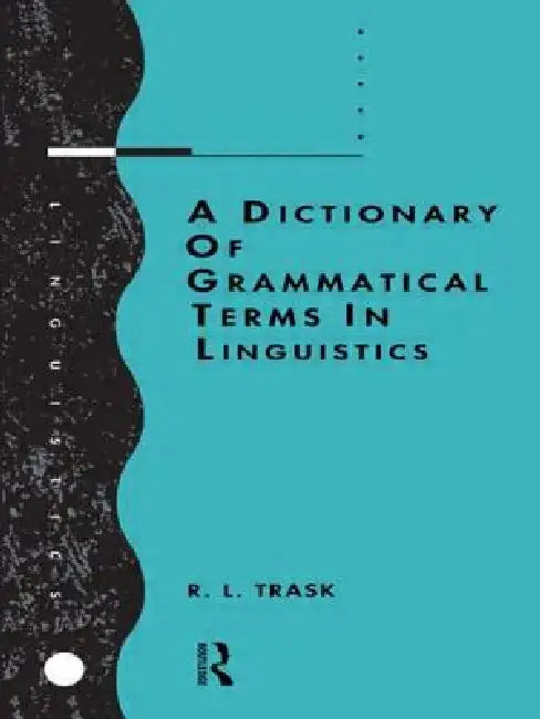 Buy A Dictionary of Grammatical Terms in Linguistics (English, R. L. Trask) โ BookShops.in