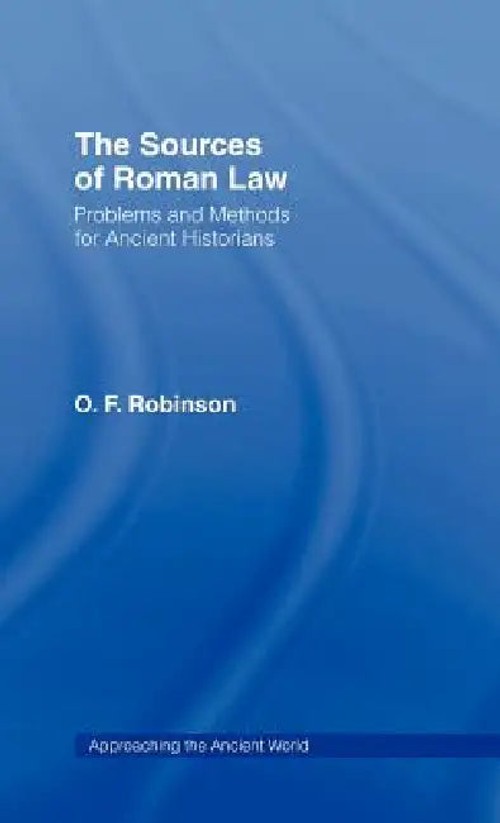 The Sources of Roman Law by O. F. Robinson – Routledge Hardback view 2