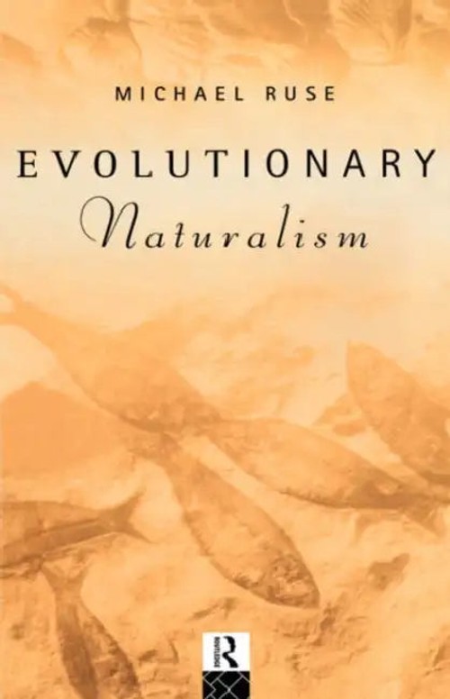 Evolutionary Naturalism: Selected Essays by Michael Ruse view 2