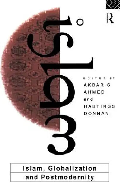 Islam, Globalization and Postmodernity (English, Akbar S. Ahmed | Hastings Donnan)