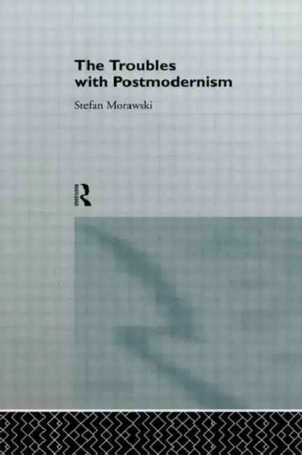 The Troubles With Postmodernism (English, Morawski Stefan)