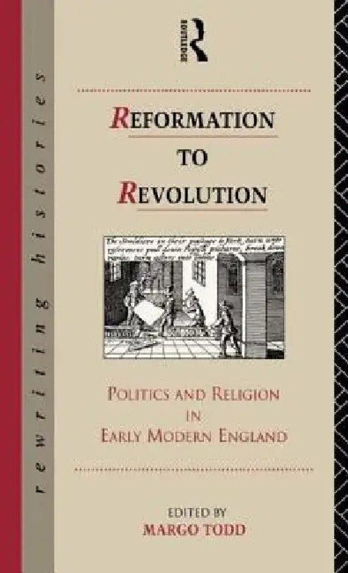 Reformation to Revolution: Politics and Religion in Early Modern England by Margo Todd view 2