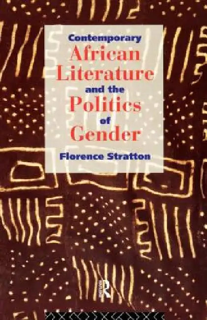 Buy Contemporary African Literature and the Politics of Gender (English, Florence Stratton) — BookShops.in