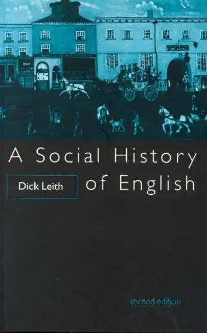 Buy A Social History of English (English, Dick Leith) — BookShops.in